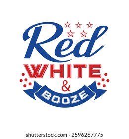 Red White And Booze  4th Of July T-shirt Design Vector, American Independence Day Illustration, Fourth Of July Usa Flag Design