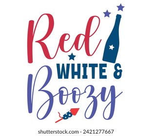 Red White And Boozy, America The Beautiful,Independence Day, Patriot Day,4th of July, America T-shirt, Usa Flag, 4th of July Quotes, Freedom Shirt, Memorial Day, Cut Files, USA T-shirt, American Flag,