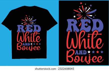 Red White and Boujee 4th july t-shirt,vector, flag,us,typography