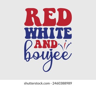 Red White and Boujee, The 4th of July National Holiday. Vector Illustration