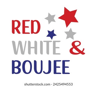 Red white and boujee T-shirt, 4th of July T-shirt, Fourth of July, America, USA Flag, USA Holiday, Patriotic, Independence Day Shirt, Cut File For Cricut Silhouette