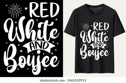 Red White and Boujee T-Shirt Design, USA Independence Day Typography 