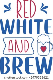 Red White And Brew, Labor Day Typographic Illustration T Shirt Design