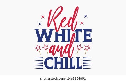 Red White and Chill - MOM T-shirt Design,  Isolated on white background, This illustration can be used as a print on t-shirts and bags, cover book, templet, stationary or as a poster.