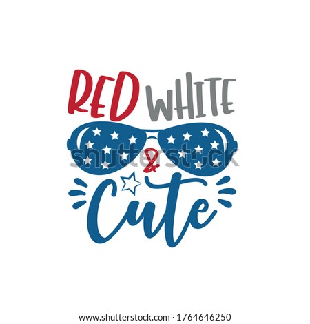 Red White and Cute saying with sunnglasses. Happy Independence Day, lettering design illustration. Good for advertising, poster, announcement, invitation, party, T shirt print , pos