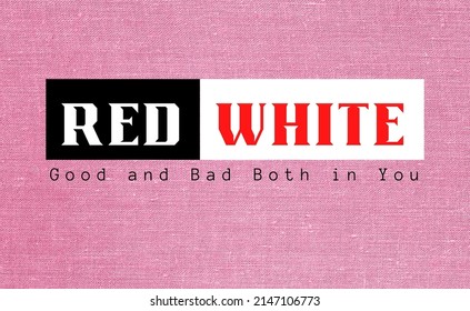 Red White With pink Background Good and Bad Both in you