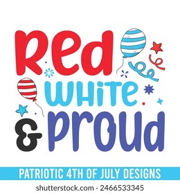 Red white proud 4th of July patriotic,  4th of July independence day American sayings