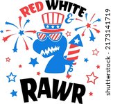 Red White and Rawr illustation, 4th of July vector, USA T-Rex illustation, Dino American Flag, Independence Day, Kids