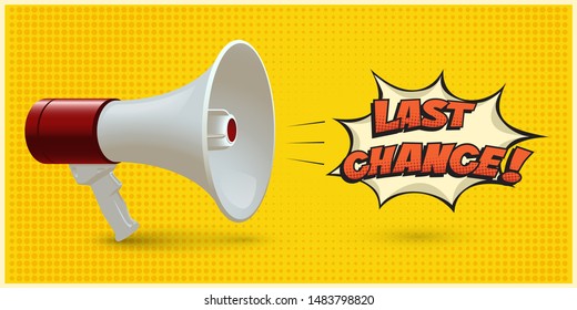 Red and white realistic megaphone with Last Chance speech bubble isolated on yellow pop art background. Vector 3d bullhorn illustration