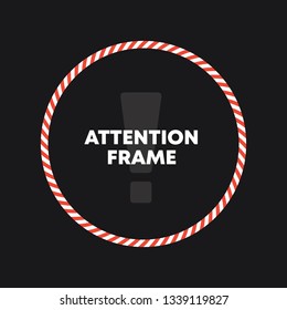 Red and white round attention frame with grey exclamation mark in the bottom isolated on black background. Template of danger warning. Design for caution banner, poster or signboard.