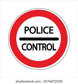 Red and white round sign indicating a police control zone, signifying restricted access or a checkpoint.