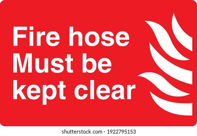 Red and white sign board fire hose must be kept clear