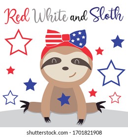 Red white and sloth quote. Cute patriotic sloth bear with bandana and stars.