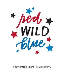 Red Wild and Blue Patriotic Phrase