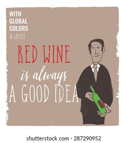 Red wine is always a good idea. Vector illustration Eps10 file. Global colors&layers.