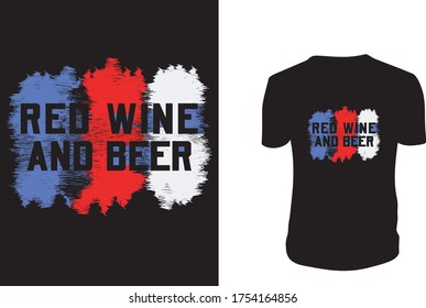 Red Wine And Beer t shirt - 4th of July t shirts design,Vector graphic, typographic poster or t-shirt.