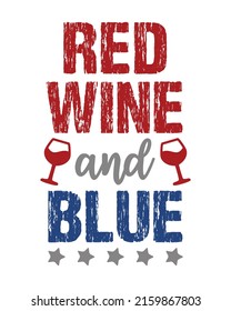 Red, Wine and Blue - 4th of July quotes colorful T-shirt Design Template on white background