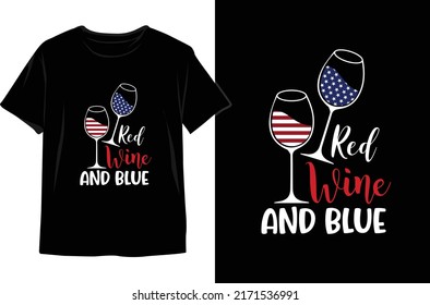 Red Wine And Blue-4th Of July  T-shirt Design Vector. 4th Of July Vector Graphic. 4th Of July Typography Illustration.