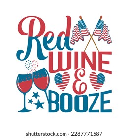 Red Wine And Booze - 4th Of July T-shirt Design, Cut file, eps file