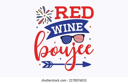 red wine boujee -  4th of July fireworks svg for design shirt and scrapbooking. Good for advertising, poster, announcement, invitation, Templet svg