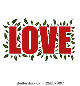 Red word LOVE with a background of dark green leaves. Vector illustration for posters, stickers, print on t-shirts, mug print, decoration for greeting cards, notebooks and more