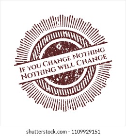  Red If you Change Nothing Nothing will Change distressed rubber stamp with grunge texture