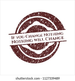 Red If you Change Nothing Nothing will Change distress grunge stamp