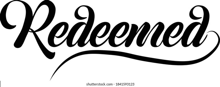 Redeemed text design, Biblical Phrase, Motivational quote of life, Typography for print or use as poster, card, flyer or T Shirt
