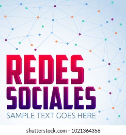 Redes Sociales, Social Networks spanish text, vector modern design.