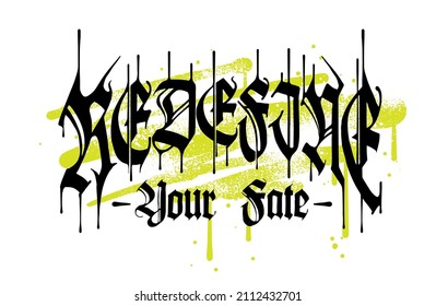 Redifine Your Fate slogan print design in gothic custom typography design with grunge sprayed background