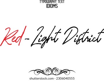 Red-Light District Idiomatic Saying Typography Text Sign 