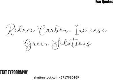 Reduzca el carbono y aumente las soluciones verdes Vector Eco Typography Lettering Art