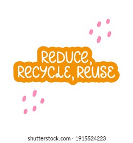 Reduce, recycle, reuse - orange vector hand drawn lettering with abstract dots. Zero waste, recycling. Vector template for card, postcard, banner, poster, sticker and social media