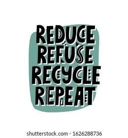 Reduce, refuse, recycle, repeat quote. Hand drawn vector lettering. Zero waste concept for poster, t shirt, banner, flyer