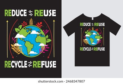 Reduce Refuse Recycle Refuse , World Environmental Day Vector File , Earth Day T-Shirt Design