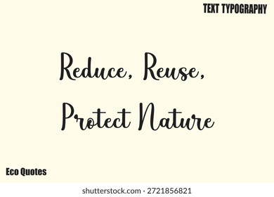 Reduce, Reuse, Protect Nature  Vector Sustainability Awareness Quote