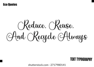 Immer moderne Öko-Lifestyle-Zitate Typografie Textbeschriftung reduzieren, wiederverwenden und wiederverwenden