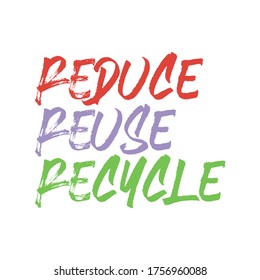 Reduce reuse recycle. Best awesome environmental quote. Modern calligraphy and hand lettering.