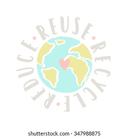 Reduce, reuse, recycle earth motivational poster. Vector hand drawn illustration