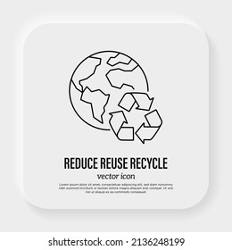Reducir, reutilizar, reciclar. Protección del medio ambiente. Planeta con signo de reciclaje. Icono de línea delgada. Dejen de consumir excesivamente. Ilustración vectorial.