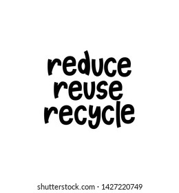 Reduce, Reuse, Recycle - hand lettering zero waste slogan.