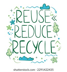 reduce reuse recycle lettering. Vector illustration Hand-drawn eco-friendly quote, save the world slogan. Environmental ecological recycling symbol