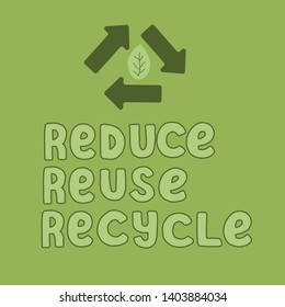 Reduce reuse recycle poster with green arrows. Save the planet and zero waste concept. Modern lettering quote. Vector eps 10.