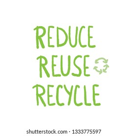 Reduce Reuse Recycle. Quote with decor. Emblem with handwritten lettering.  Vector conceptual illustration. 