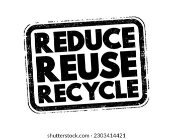 Reduce, Reuse, Recycle - represents the three key principles of waste management and sustainability aimed at minimizing environmental impact, text concept stamp