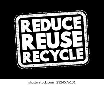 Reduce, Reuse, Recycle - represents the three key principles of waste management and sustainability aimed at minimizing environmental impact, text concept stamp