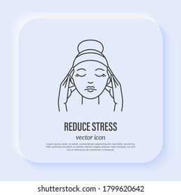 Reduce Stress: Young Woman Massaging Temples. Meditation. Relieve Headache, Migraine. Thin Line Icon. Vector Illustration.