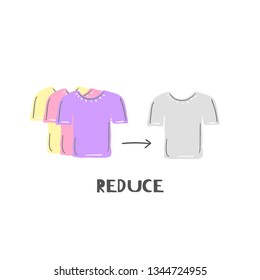 Reduce. Zero waste lifestyle. Use less clothes. Conscious shopping. T-shirts. Decrease purchase of unnecessary apparel. Eco lifestyle. Save planet. Care of nature. Go green. Flat design. Vector, eps10
