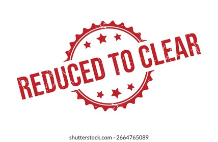 REDUCED TO CLEAR red rubber stamp vector design.