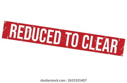 REDUCED TO CLEAR rubber stamp on white background. REDUCED TO CLEAR Stamp.